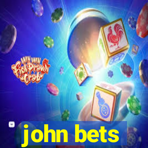 john bets